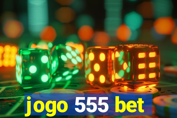 jogo 555 bet